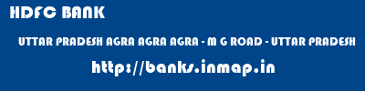 HDFC BANK  UTTAR PRADESH AGRA AGRA AGRA - M G ROAD - UTTAR PRADESH  banks information 